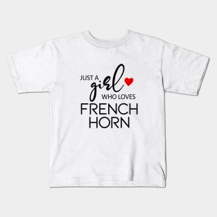 Just A Girl Who Loves French Horn - Music French Horn Kids T-Shirt